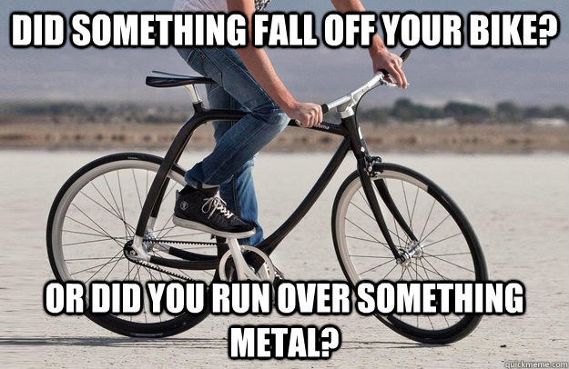 Funny Bicycle Meme Did Something Fall Off Your Bike Image
