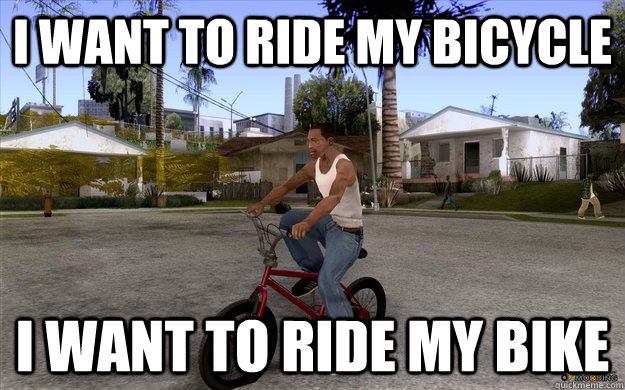 Funny Bicycle Meme I Want To Ride My Bicycle Picture