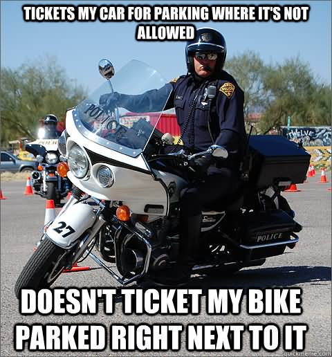 Funny Cop Meme Tickets My Car For Parking Where It's Not Allowed Picture