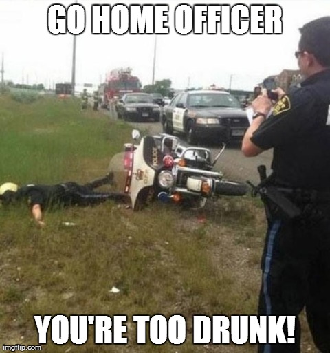 Go Home Officer You Are Too Drunk Funny Cop Meme Image