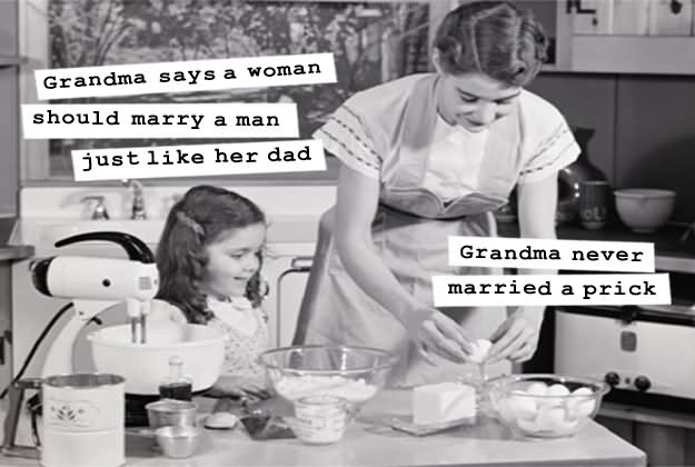 Grandma Says A Woman should Marry A Man Funny Vintage Meme Image