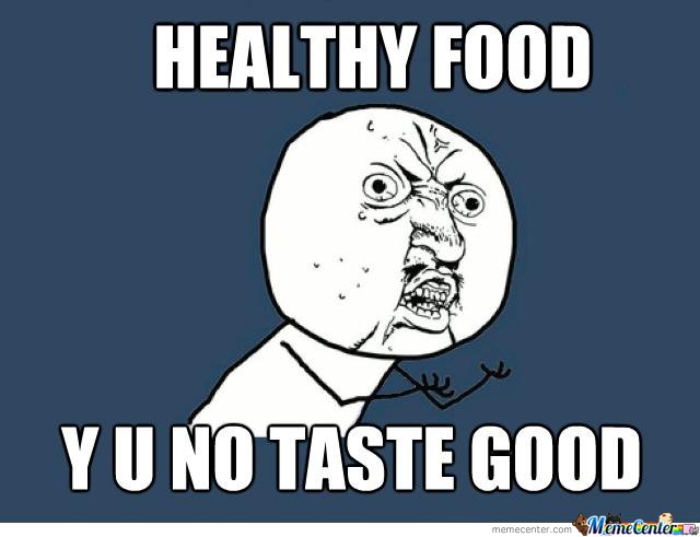 Healthy Food Y U No Good Funny Food Meme Photo