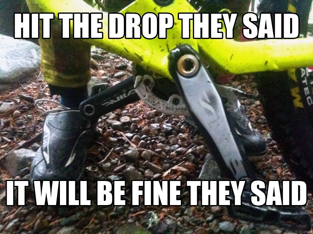 Hit The Drop They Said It Will Be Fine They Said Funny Bicycle Meme Picture