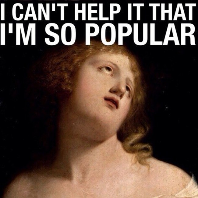 I Can't Help It That I Am So Popular Funny Girl Meme Photo