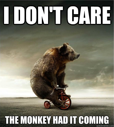 I Don't Care The Monkey Had It Coming Funny Bicycle Meme Image