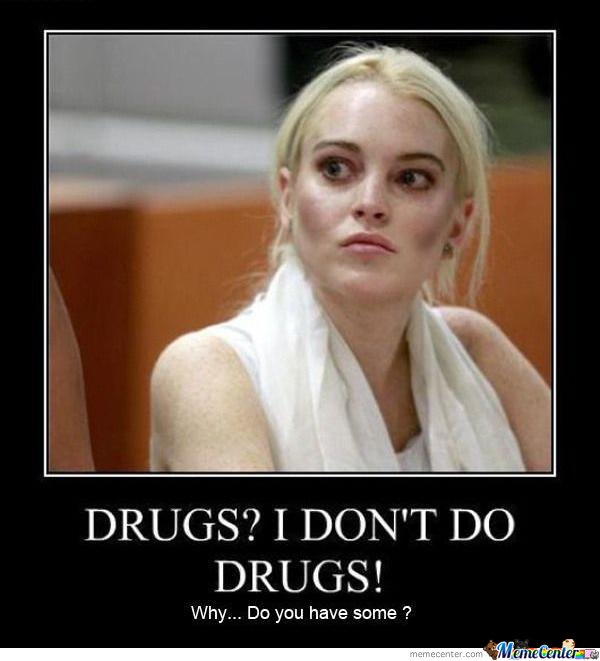 I Don't Do Drugs Why Do You Have Some Funny Drugs Meme Picture