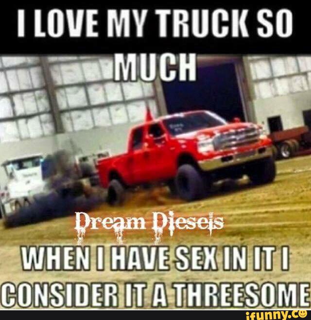 I Love My Truck So Much Funny Meme Picture
