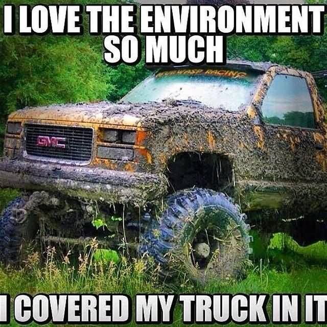 I Love The Environment So Much Funny Truck Meme Image