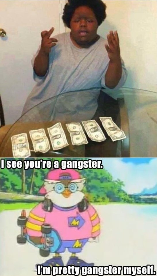 I See You Are A Gangster Funny Meme Picture