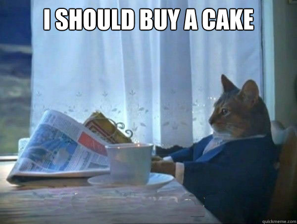 I Should Buy A Cake Funny Meme Picture