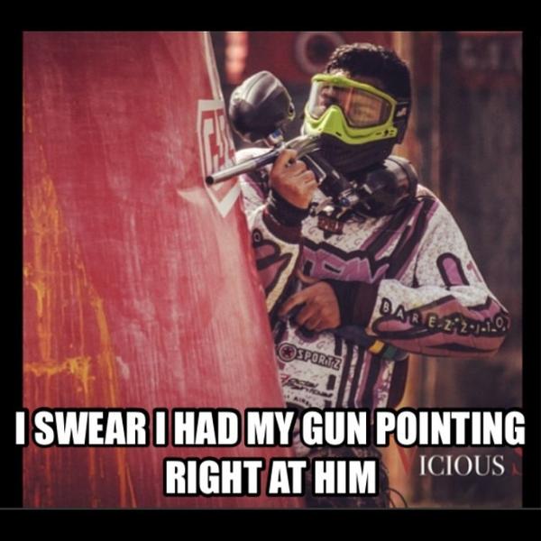 I Swear I Had My Gun Pointing Right At Him Funny Paintball Meme Picture