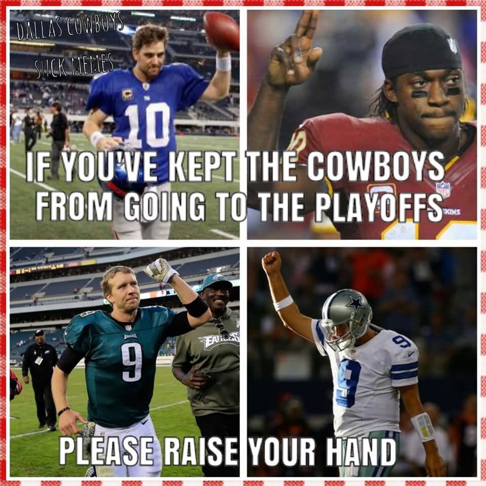 If You Have Kept The Cowboys From Going To The Playoffs Funny Cowboy Meme Image