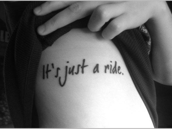 It Is Just A Ride Word Tattoo Design