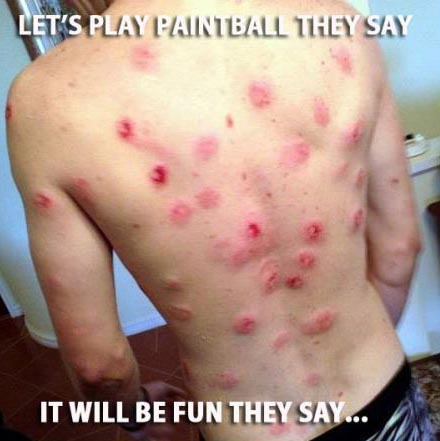 Let's Play Paintball They It It Will Be Fun They Say Funny Meme Image