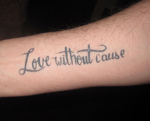 Love Without Cause Words Tattoo Design For Forearm