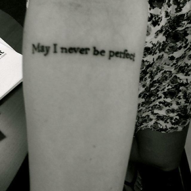 May I Never Be Perfect Literary Tattoo Design For Forearm
