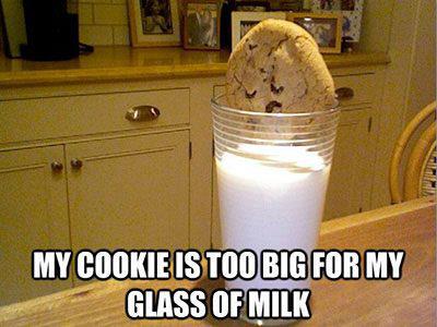 My Cookie Is Too Big My Glass Of Milk Funny Meme Image