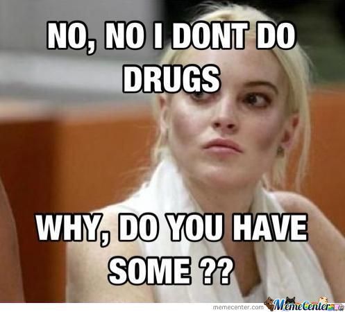 No No I Dont Do Drugs Funny Meme Picture