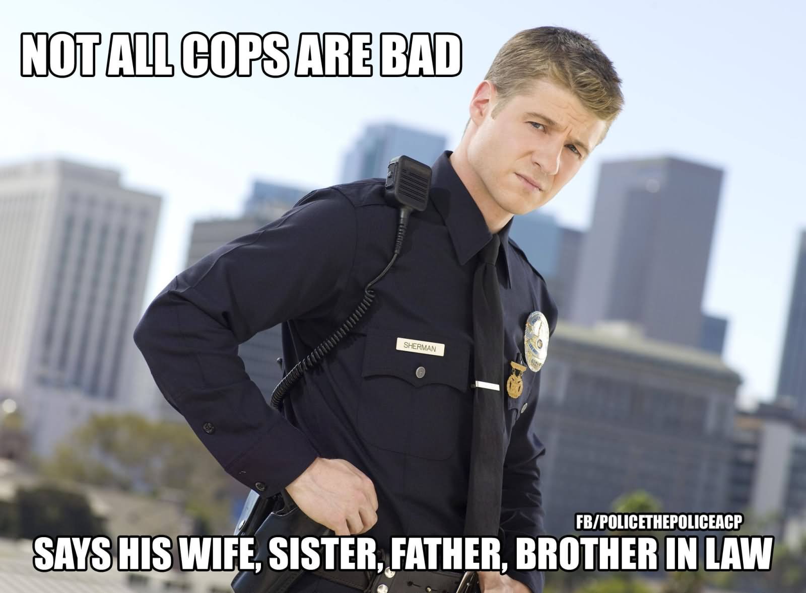 Not All Cops Are Bad Funny Cop Meme Picture