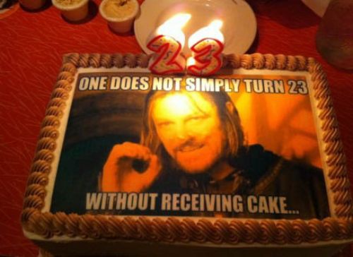 One Does Not Simply Turn 23 without Receiving Cake Funny Meme Image
