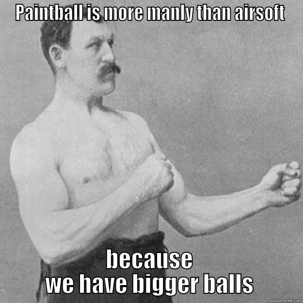 Paintball Is More Manly Than Airsoft Funny Meme Image