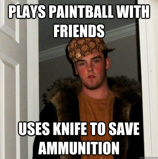 Plays Paintball With Friends Uses Knife To Save Ammunition Funny Meme Picture