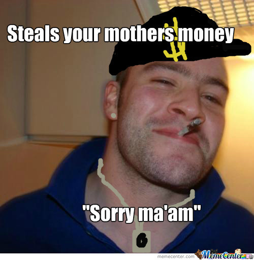 Steals Your Mothers Money Sorry Funny Gangster Meme Image