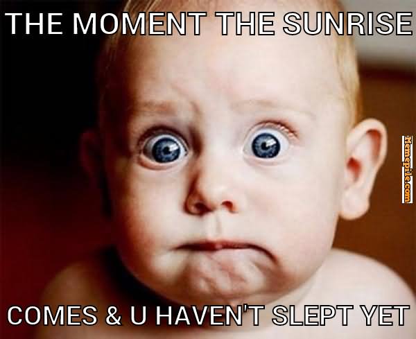 The Moment The Sunrise Funny Drinking Meme Picture