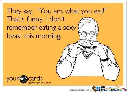 The You Are What You Eat Funny Food Meme Image