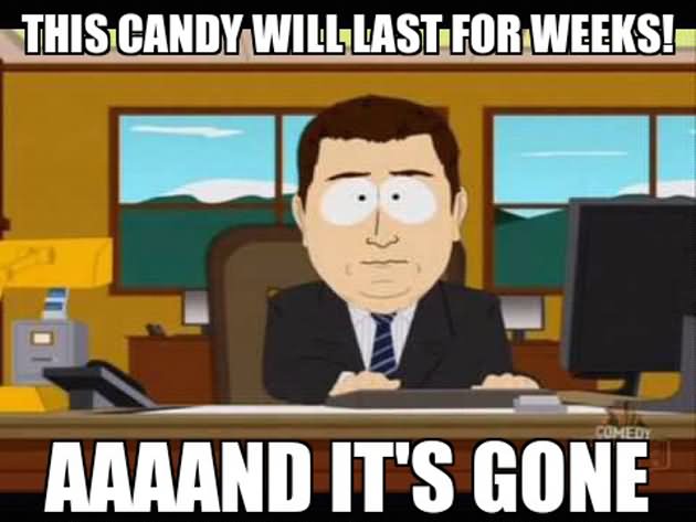 This Candy Will Last For Weeks Funny Meme Picture