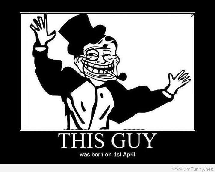 This Guy Was Born On 1st April Funny April Fool Poster
