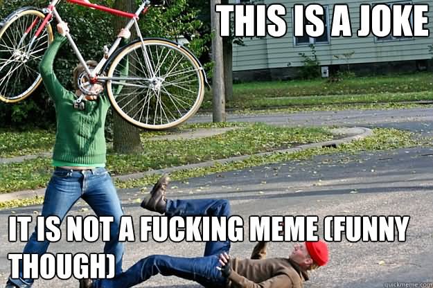 This Is A Joke Funny Bicycle Meme Image