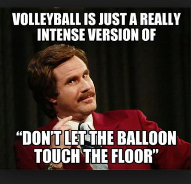 Volleyball Is Just A Really Intense Version Of Funny Amazing Meme Image