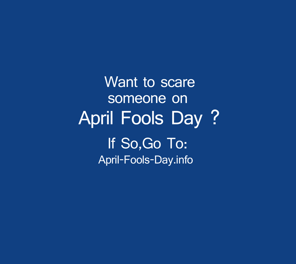 Want To Scare Someone April Fools Day Funny Picture