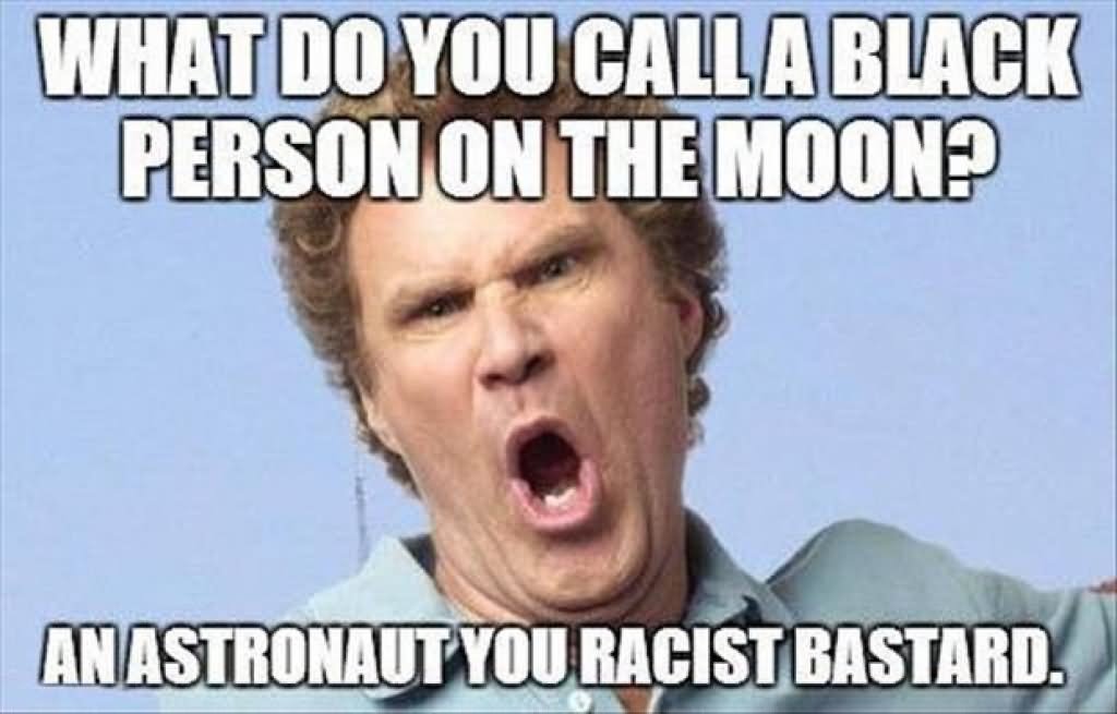 What Do You Call A Black Person On The Moon Funny Amazing Meme Picture Facebook
