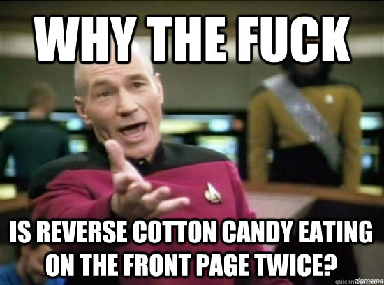 What The Fuck Is Reverse Cotton Candy Eating On The Front Page Twice Funny Candy Meme Photo