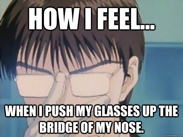 When I Push My Glasses Up The Bridge Of My Nose Funny Meme Image