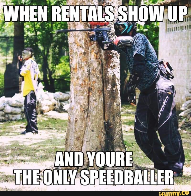 When Rentals Show Up And Your The Only Speedballer Funny Paintball Meme Picture