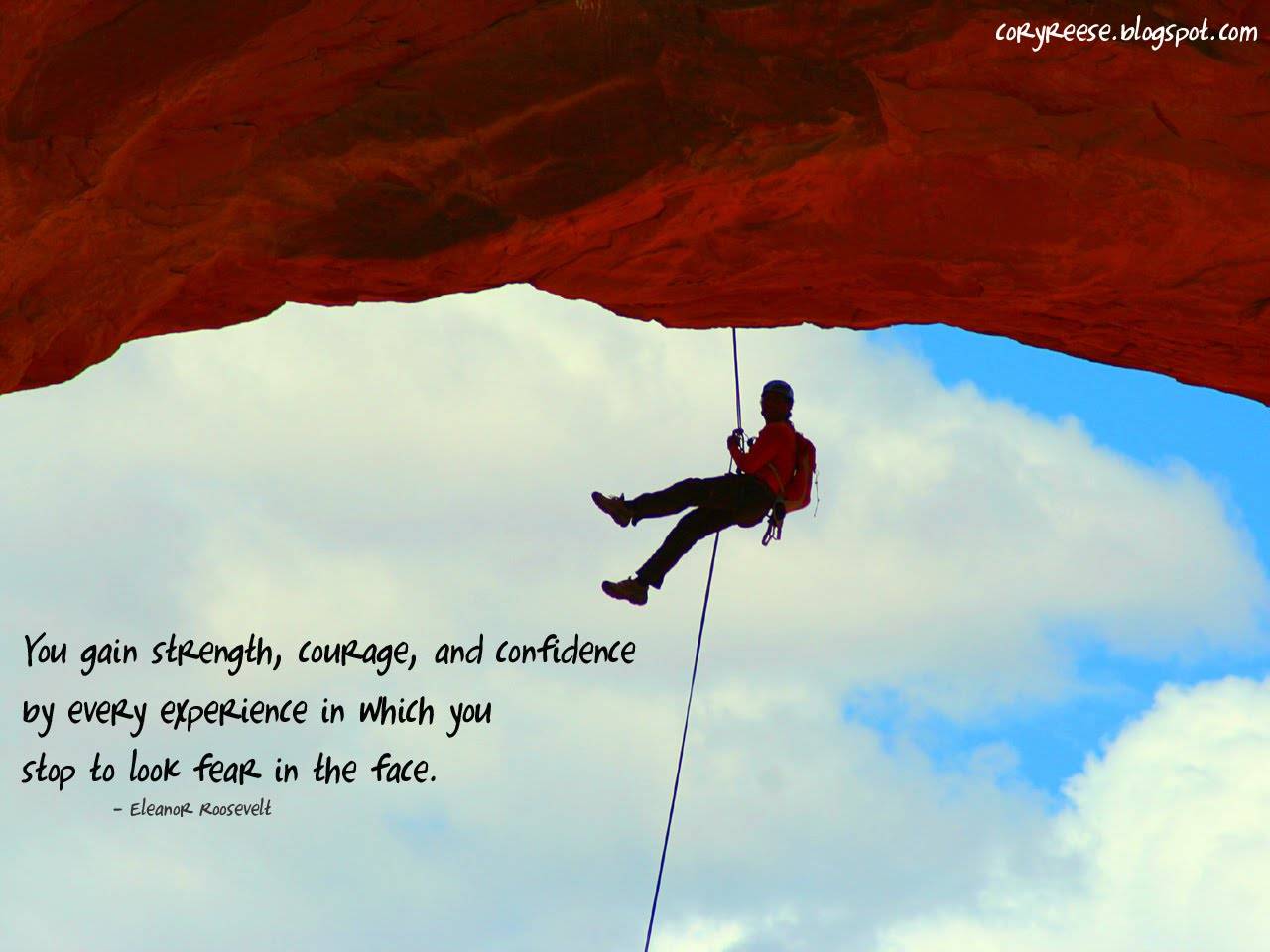 You Gain Strength, Courage And Confidence By Every Experience In Which You Stop To Look Fear In The Face