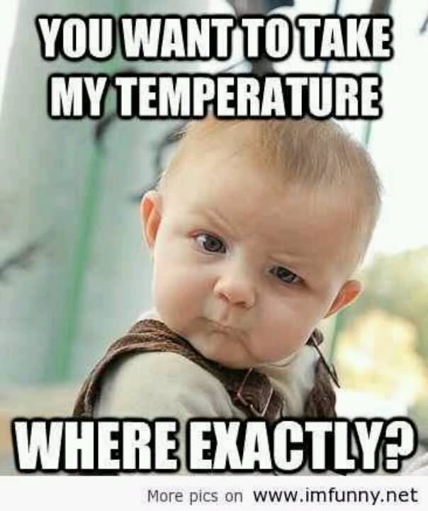 You Want To Take My Temperature Funny Children Meme Image