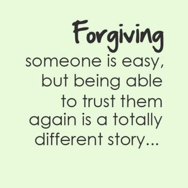 Forgiving someone is easy, but being able to trust them again is a totally different story.