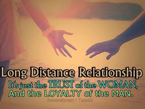 Long Distance relationshpi - It's just the trust of the woman, and the loyalty of the man