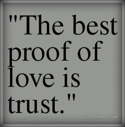 The Best Proof Of Love Is Trust.