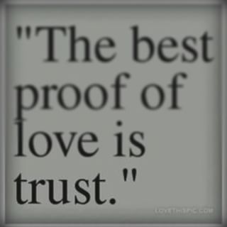 The Best Proof Of Love Is Trust