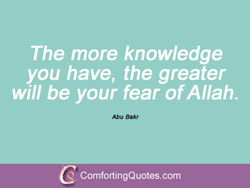 The more knowledge you have, the greater will be your fear of Allah.