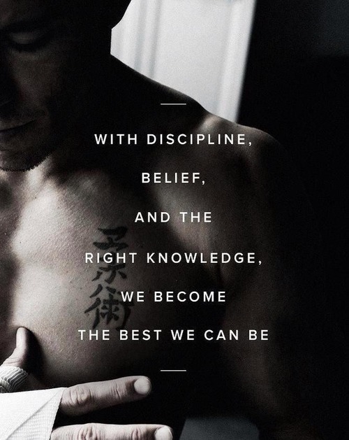 With Discipline, Belief, And The Right Knowledge, We Become The Best We Can Be.