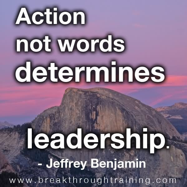 Action Not Words Determines Leadership  - Jeffrey Benjamin