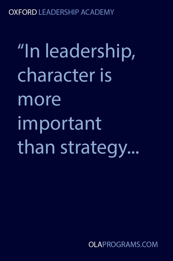In leadership character is more important than strategy.