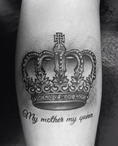 My Mother My Queen - Black And Grey Crown Tattoo Design