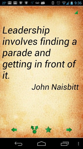 Leadership involves finding a parade and getting in front of it. - John Naisbitt